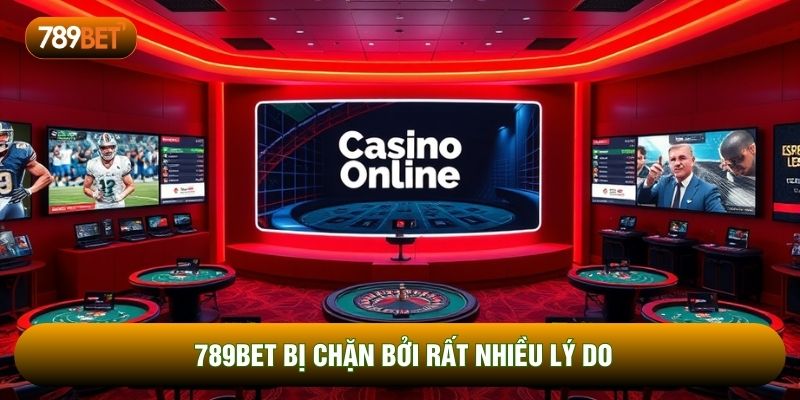 789bet bị chặn bởi rất nhiều lý do