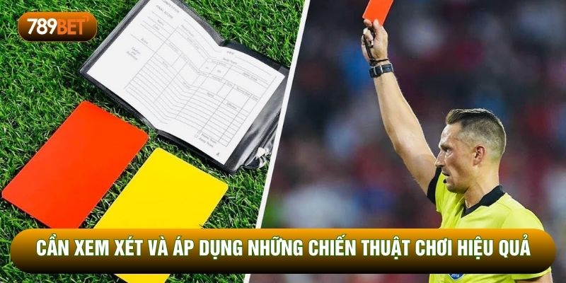 Cần xem xét và áp dụng những chiến thuật chơi hiệu quả