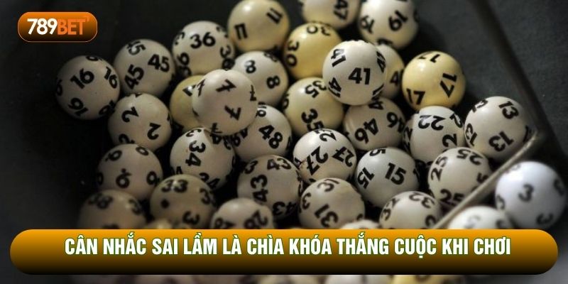 Cân nhắc sai lầm là chìa khóa thắng cuộc khi chơi